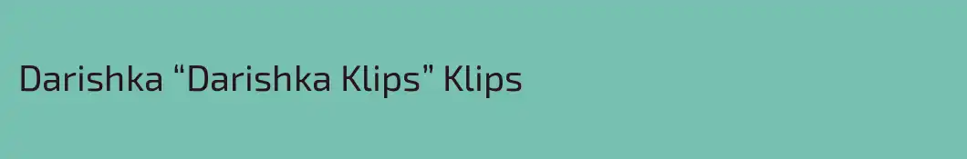 Darishka “Darishka Klips” Klips